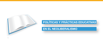 Educación y reproducción de la desigualdad: políticas y prácticas educativas en el neoliberalismo