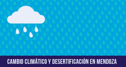 Cambio Climático y Desertificación: adaptación para la vitivinicultura mendocina