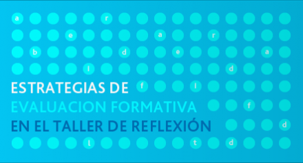 La evaluación formativa en el Taller de Reflexión Docente